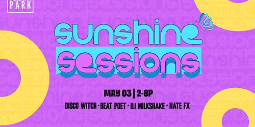 Sunshine Sessions May 3rd with Nate FX, Beat Poet, Milkshake & Disco Witch