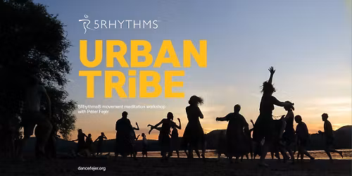 Urban Tribe - 5Rhythms Waves level - with Peter Fejer (HU) - Bucharest