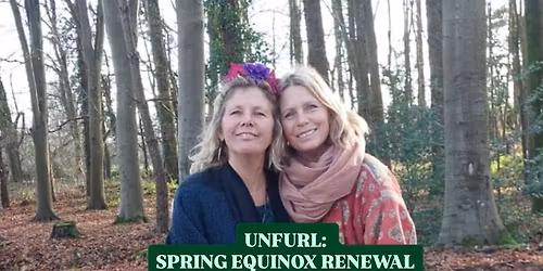 UNFURL: Spring Equinox Renewal