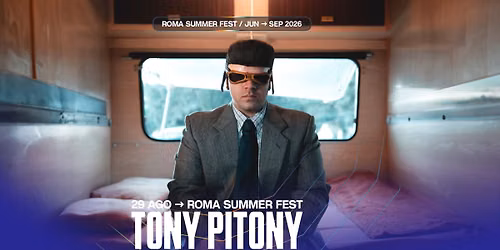 TONY PITONY | Roma - Roma Summer Fest 2026
