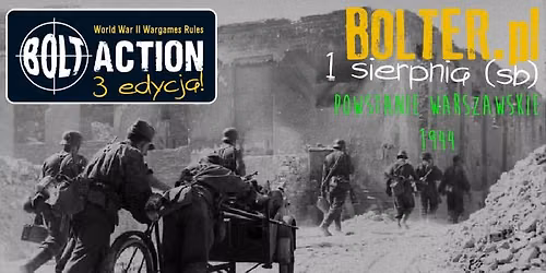 Wydarzenie Sklepowe - Dzie\u0144 z Bolt Action 3 Ed. - "Powstanie Warszawskie'44" - 1 sierpnia (sb)