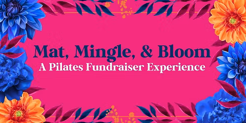Mat, Mingle, and Bloom: A Pilates Fundraiser Experience
