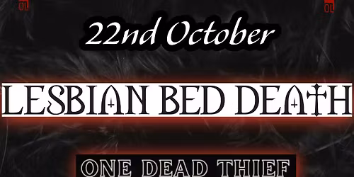Lesbian Bed Death + One Dead Thief + Naema @ Heartbreakers 