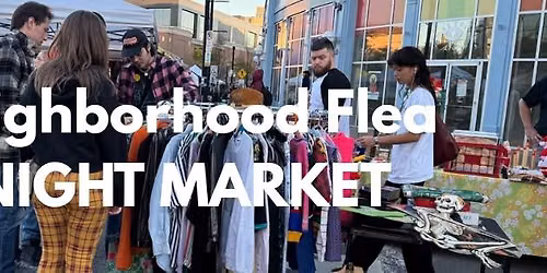 Neighborhood Flea Night Market ~ July 25
