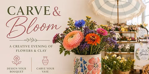 Carve & Bloom Workshop - Play with Flowers and Clay!