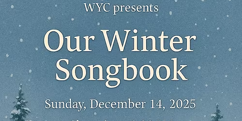 Our Winter Songbook Presented by WYC