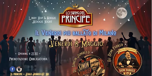 \u2606 Lo Swing del Principe \u2606 Lindy Hop & Boogie Woogie Night \u2606 Special Dj Dom Parker & Simon Jumbled \u2606