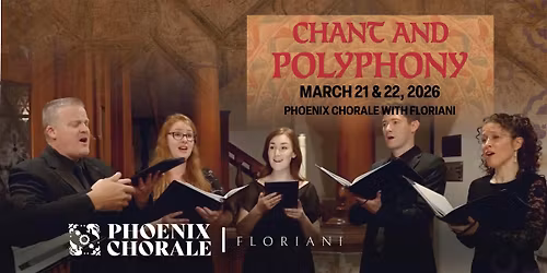 Phoenix Chorale: Chant and Polyphony - Matinee