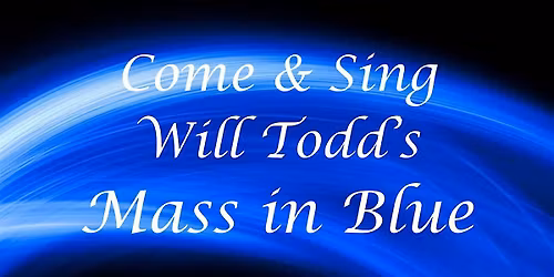 Come and Sing Will Todd's Mass In Blue