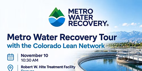 Metro Water Recovery Tour with the Colorado Lean Network