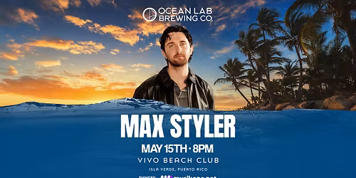 Ocean Lab presents_ MAX STYLER (#1 Best Producer in the World) at VIVO BEACH CLUB