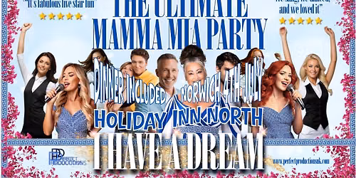 I HAVE A DREAM - The Ultimate Mamma Mia Dinner Party - Holiday Inn North