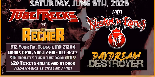 Tubefreeks at The Recher - w\/ Kingdom in Flames and Daydream Destroyer