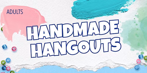 Handmade Hangouts: Summer Crafting Series