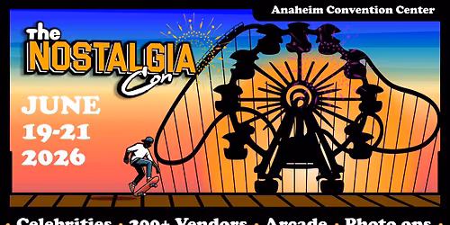 The Nostalgia Con Anaheim