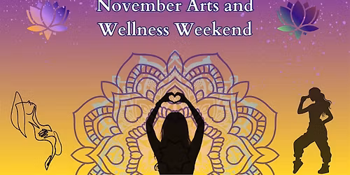 Arts and Wellness Weekend