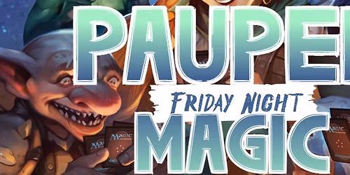 Friday Night Magic - Pauper!