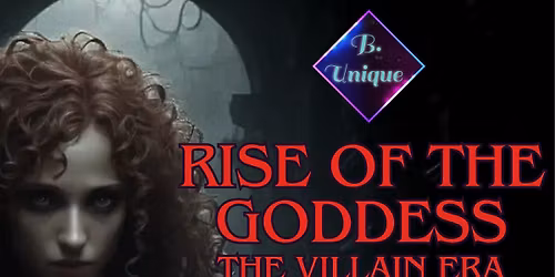 Rise Of The Goddess: The Villain Era