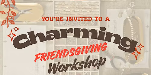 Charming Friendsgiving Workshop