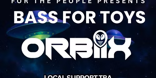 BASS FOR TOYS FT. ORBIIX