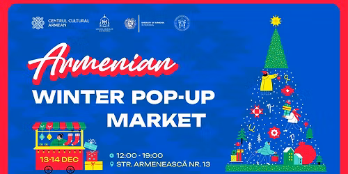 \ud83c\udf84 Armenian Winter Pop-Up Market \ud83c\udf84 13-14 decembrie