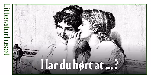 Har du h\u00f8rt at \u2026 ?