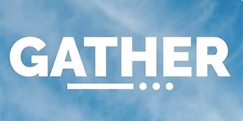 GATHER