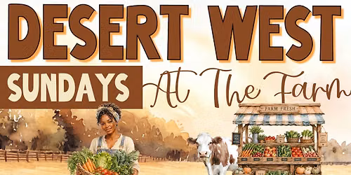 Desert West Sundays At The Farm \ud83c\udf3e 11\/1