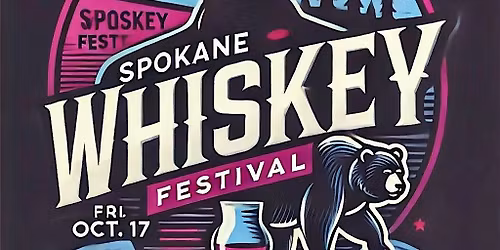2026 Spokane Whiskey Festival ~ Spokane Valley Event Center