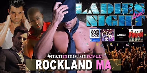 Ladies Night Out with Men in Motion! Rockland MA (21+) FULL MENU!