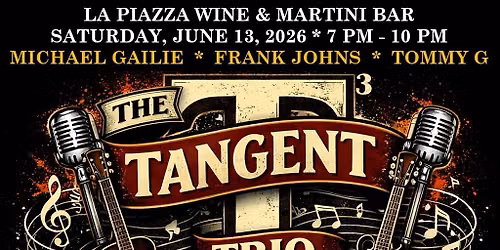 The Tangent Trio Premieres at LaPiazza Wine & Martini Bar in Warwick, NY on 6\/13\/26 from 7 p to 10 p