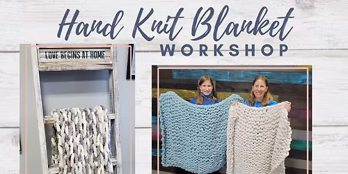 Chunky Knit Blanket Workshop