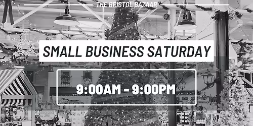 Small Business Saturday @ The Bristol Bazaar!