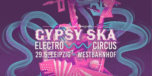 Gypsy Ska Elctro Circus (VE) |  Leipzig | Westbahnhof