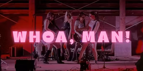 Whoa, Man! Live Concert