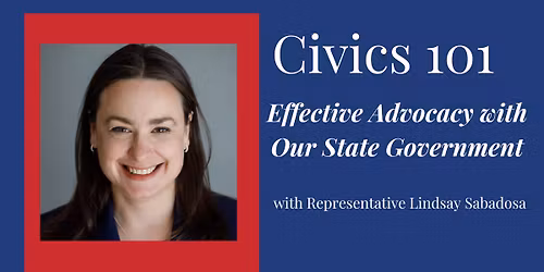 Civics 101: Effective Advocacy with Our State Government
