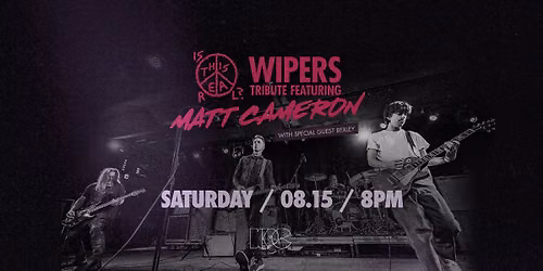  Is This Real? A Wipers Tribute featuring Matt Cameron with Special Guest Bexley