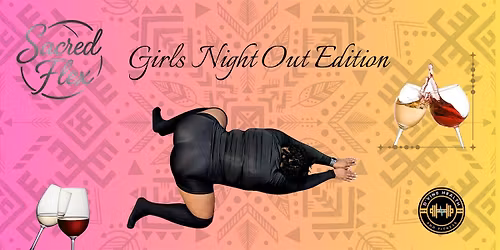 Sacred Flex: Girls Night Out Edition
