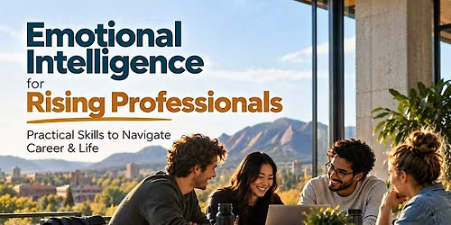 Emotional Intelligence for Rising Professionals - Free Workshop