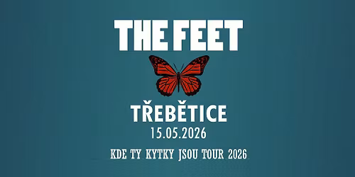 THE FEET | 15.05. 2026 | T\u0158EB\u011aTICE