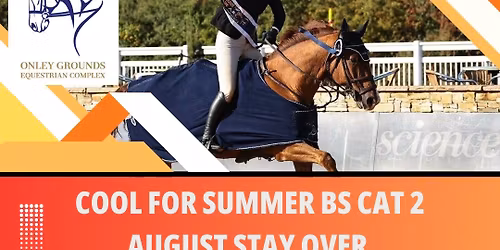 COOL FOR SUMMER BS CAT 2 AUGUST STAY OVER 