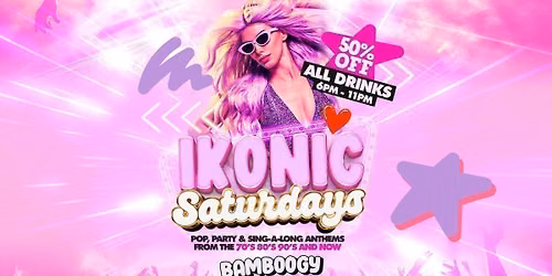 \ud83e\udea9 IKONIC SATURDAYS 50% OFF DRINKS \/\/ BAMBOOGY PRESTON \ud83e\udea9