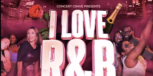 Concert Craves presents I Love R&B Party!