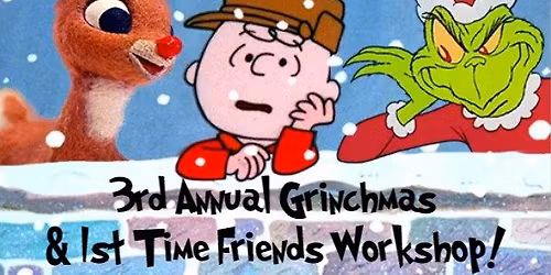 3rd Annual Grinchmas & Friends (all things Christmas) Workshop