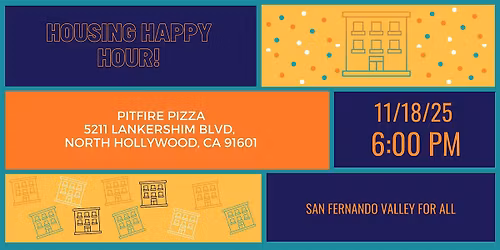 San Fernando Valley for All - Housing Meetup & Happy Hour