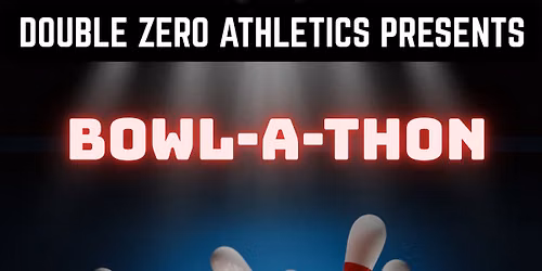 Double Zero Athletics Bowl-A-Thon