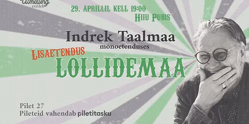 Indrek Taalmaa "LOLLIDEMAA" 29. aprillil  - kell 19:00 - Hiiu Pubis