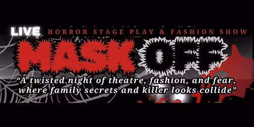 Mask Off - Horror Stage Play & Halloween Fashion Show