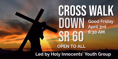 Led by H.I. Youth and Members Cross Walk Down SR 60, Friday, April 3rd at 8:30 AM \u2013 9:30 AM