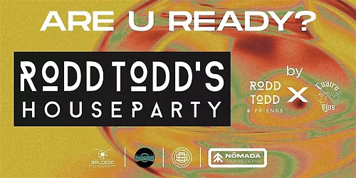 Rodd Todd's House Party